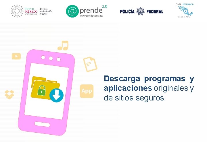 Descarga programas y aplicaciones originales y de sitios seguros. 