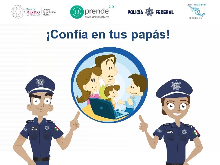 ¡Confía en tus papás! 