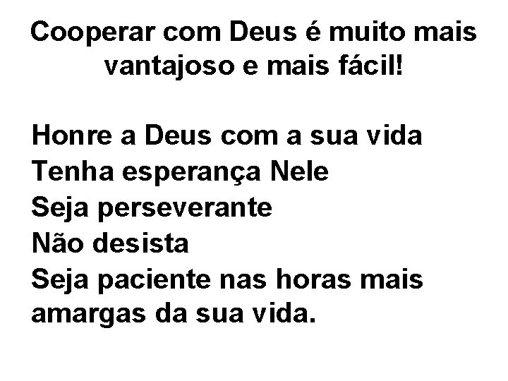 Cooperar com Deus é muito mais vantajoso e mais fácil! Honre a Deus com