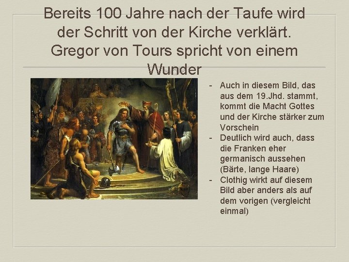 Bereits 100 Jahre nach der Taufe wird der Schritt von der Kirche verklärt. Gregor