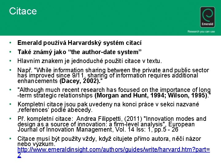 Citace • • Emerald používá Harvardský systém citací Také známý jako “the author-date system”