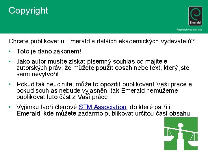 Copyright Chcete publikovat u Emerald a dalších akademických vydavatelů? • Toto je dáno zákonem!