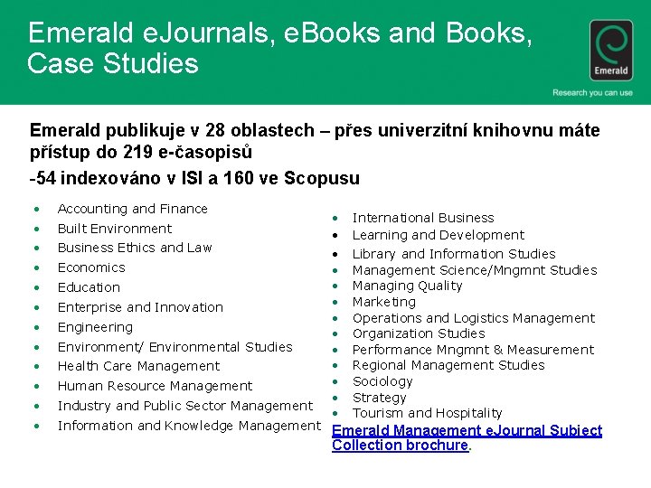 Emerald e. Journals, e. Books and Books, Case Studies Emerald publikuje v 28 oblastech