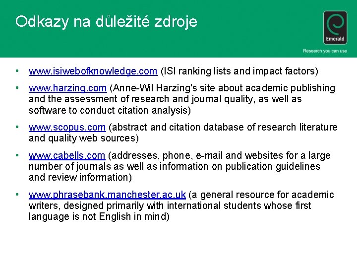 Odkazy na důležité zdroje • www. isiwebofknowledge. com (ISI ranking lists and impact factors)