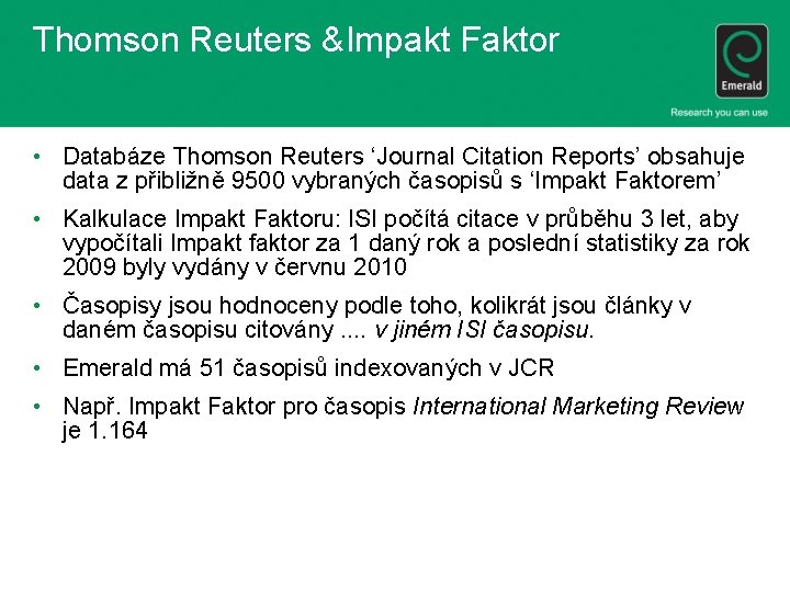 Thomson Reuters &Impakt Faktor • Databáze Thomson Reuters ‘Journal Citation Reports’ obsahuje data z