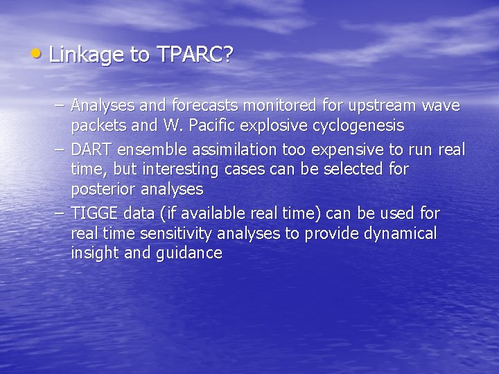  • Linkage to TPARC? – Analyses and forecasts monitored for upstream wave packets