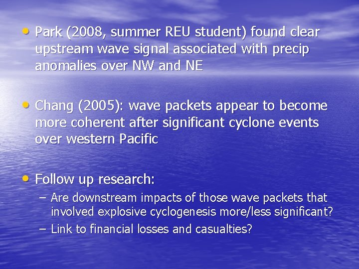  • Park (2008, summer REU student) found clear upstream wave signal associated with