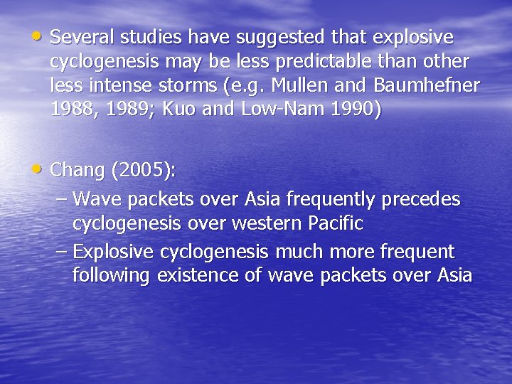  • Several studies have suggested that explosive cyclogenesis may be less predictable than