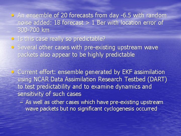  • An ensemble of 20 forecasts from day -6. 5 with random •