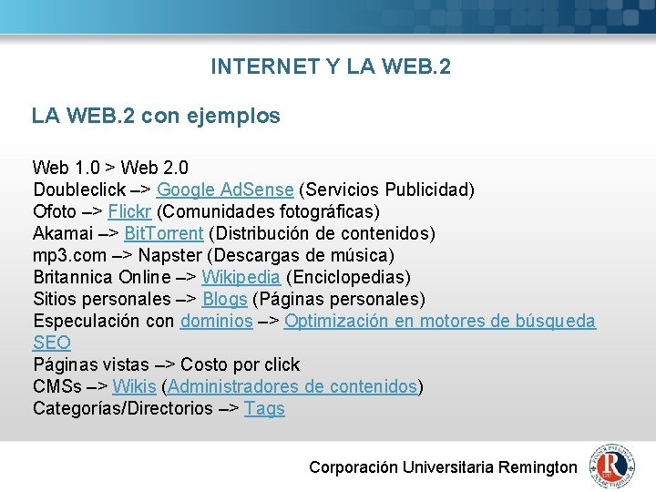 INTERNET Y LA WEB. 2 con ejemplos Web 1. 0 > Web 2. 0
