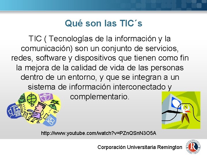 Qué son las TIC´s TIC ( Tecnologías de la información y la comunicación) son