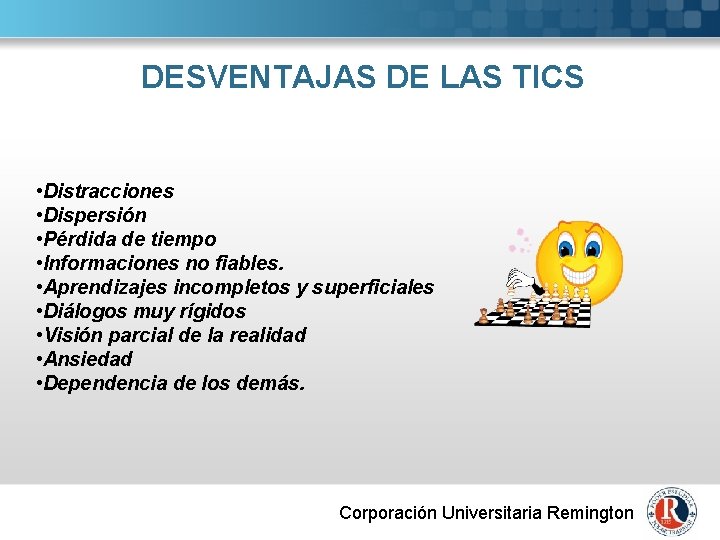 DESVENTAJAS DE LAS TICS • Distracciones • Dispersión • Pérdida de tiempo • Informaciones