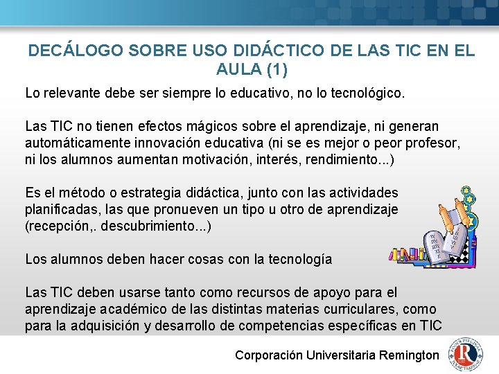 DECÁLOGO SOBRE USO DIDÁCTICO DE LAS TIC EN EL AULA (1) Lo relevante debe