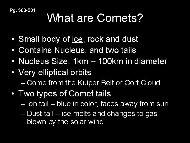 Pg. 500 -501 • • What are Comets? Small body of ice, rock and