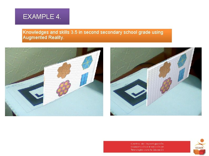 EXAMPLE 4. Knowledges and skills 3. 5 in secondary school grade using Augmented Reality.