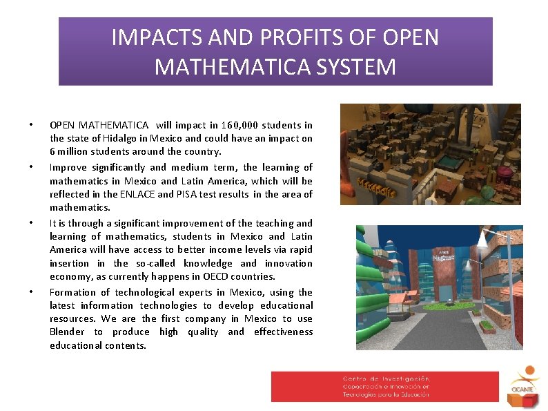 IMPACTS AND PROFITS OF OPEN MATHEMATICA SYSTEM • • OPEN MATHEMATICA will impact in