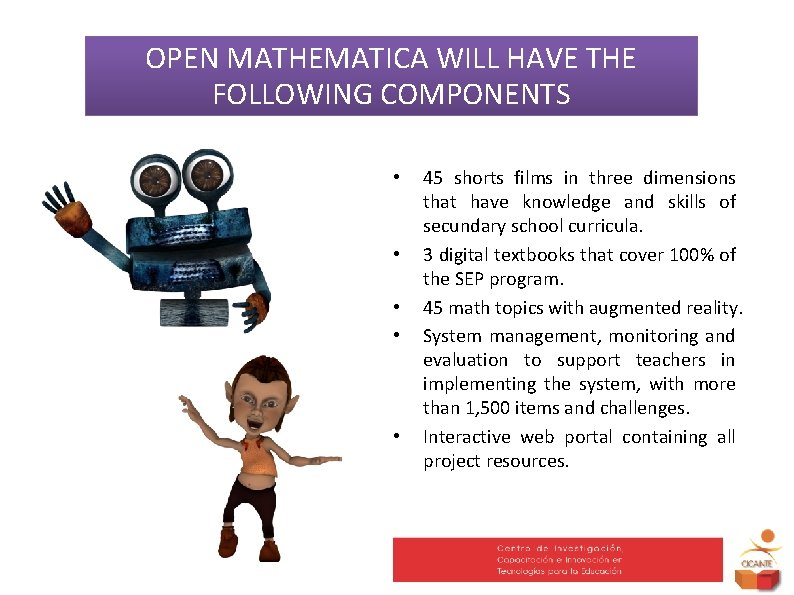 OPEN MATHEMATICA WILL HAVE THE FOLLOWING COMPONENTS • • • 45 shorts films in