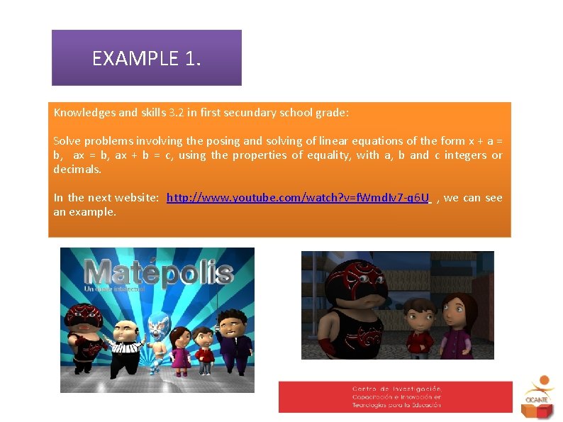 EXAMPLE 1. Knowledges and skills 3. 2 in first secundary school grade: Solve problems