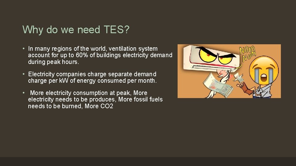 Why do we need TES? • In many regions of the world, ventilation system