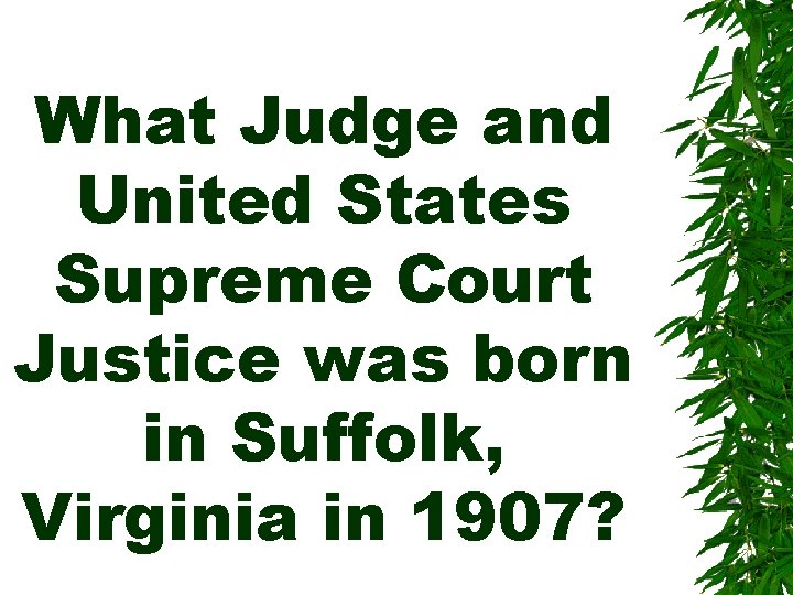 What Judge and United States Supreme Court Justice was born in Suffolk, Virginia in