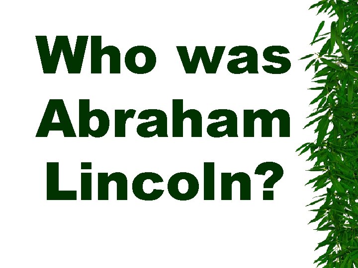 Who was Abraham Lincoln? 