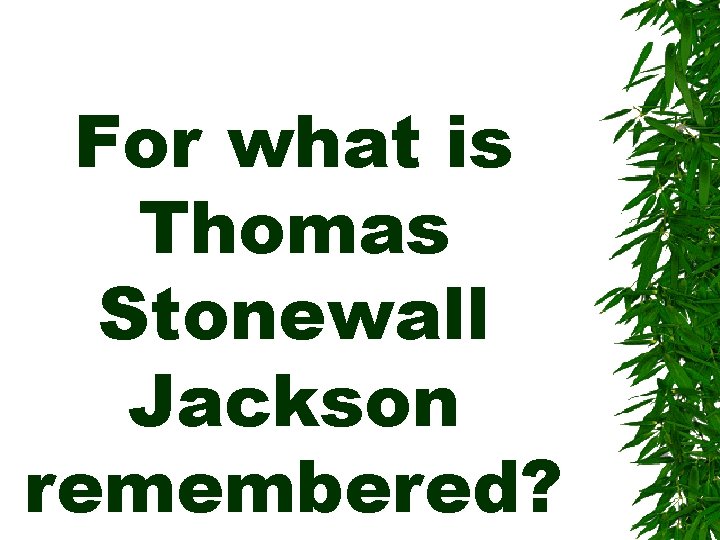 For what is Thomas Stonewall Jackson remembered? 
