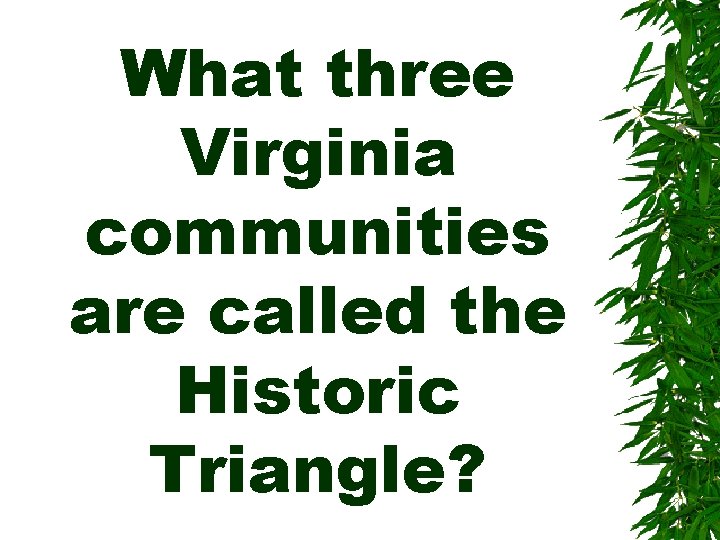 What three Virginia communities are called the Historic Triangle? 