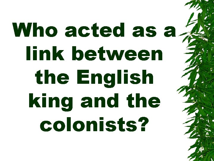 Who acted as a link between the English king and the colonists? 