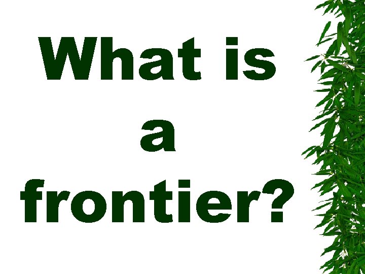 What is a frontier? 