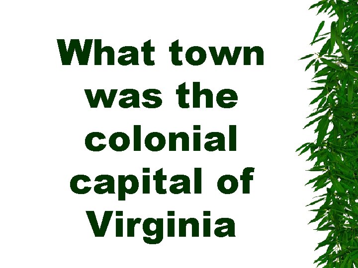 What town was the colonial capital of Virginia 