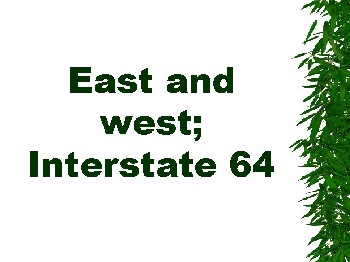 East and west; Interstate 64 