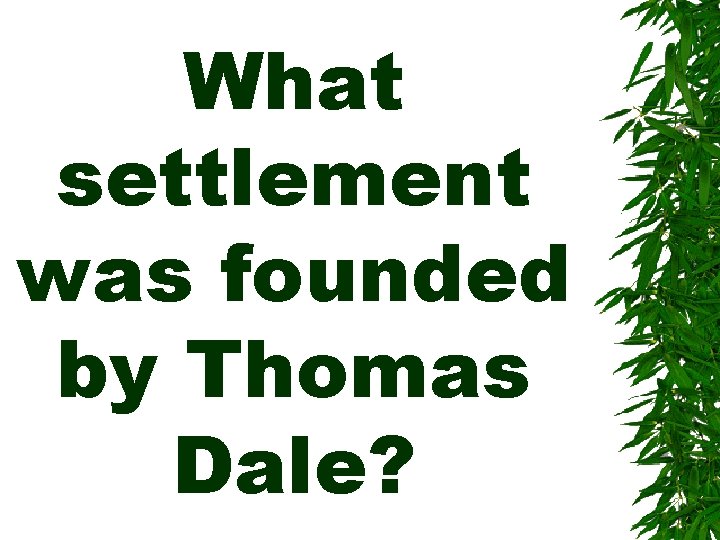 What settlement was founded by Thomas Dale? 