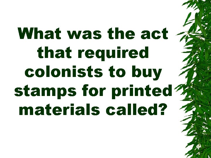 What was the act that required colonists to buy stamps for printed materials called?