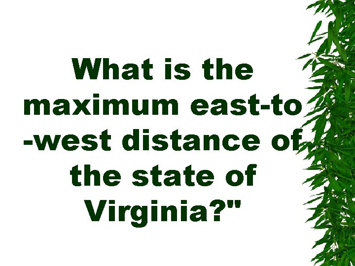 What is the maximum east-to -west distance of the state of Virginia? " 