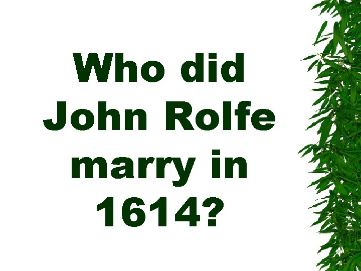 Who did John Rolfe marry in 1614? 