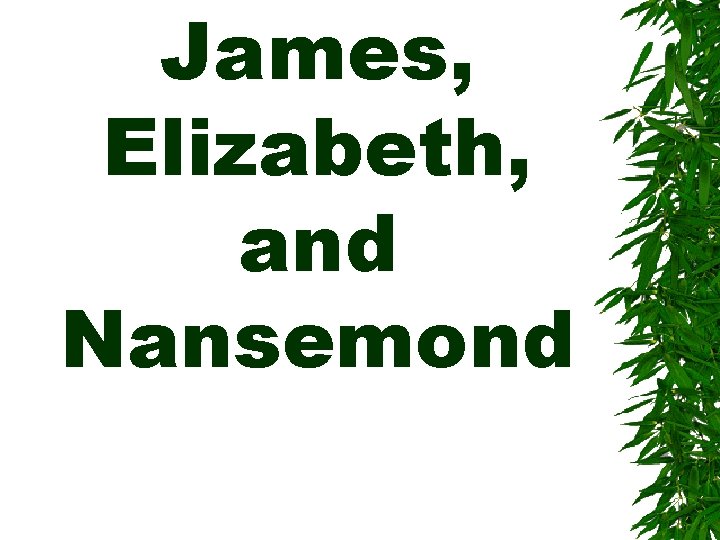 James, Elizabeth, and Nansemond 