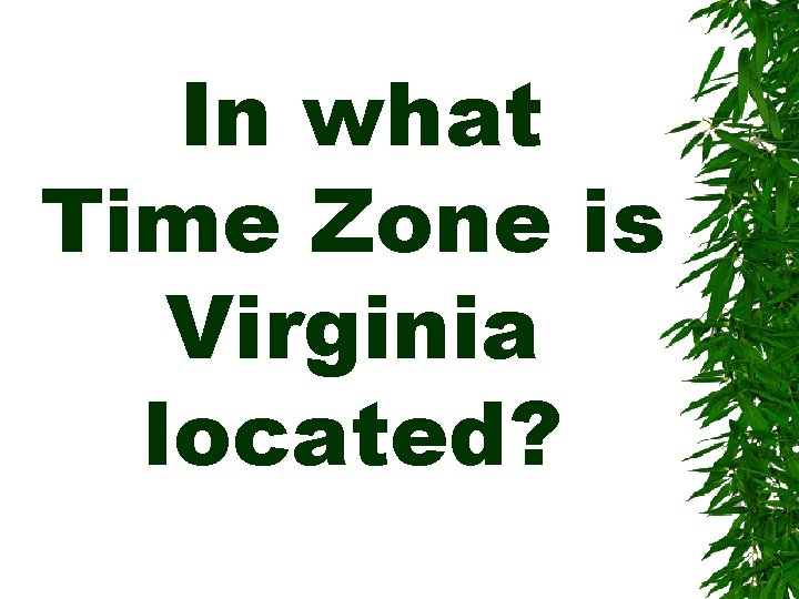 In what Time Zone is Virginia located? 