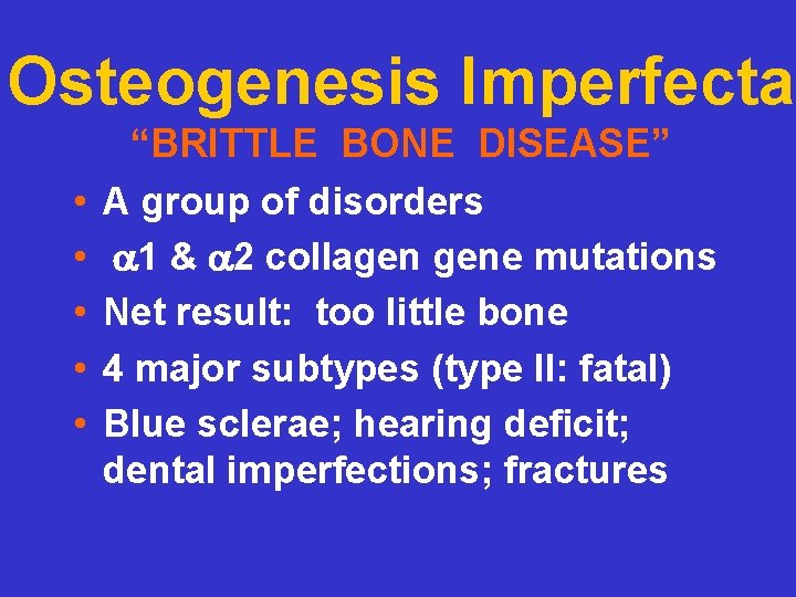 Osteogenesis Imperfecta • • • “BRITTLE BONE DISEASE” A group of disorders a 1