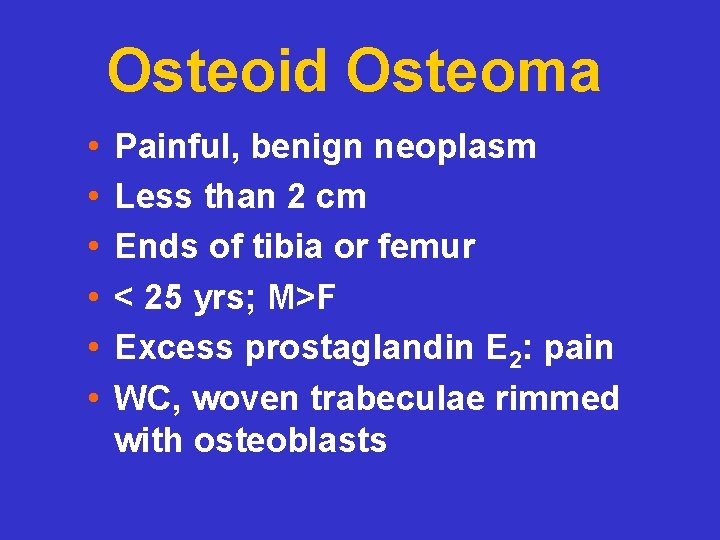 Osteoid Osteoma • • • Painful, benign neoplasm Less than 2 cm Ends of