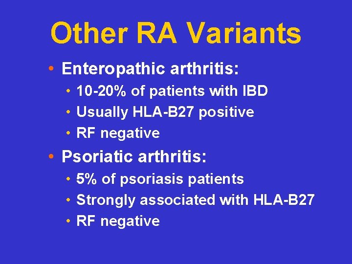 Other RA Variants • Enteropathic arthritis: • 10 -20% of patients with IBD •