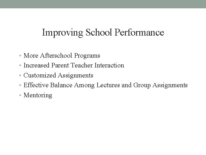 Improving School Performance • More Afterschool Programs • Increased Parent Teacher Interaction • Customized