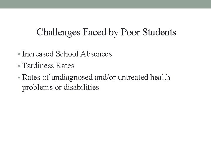 Challenges Faced by Poor Students • Increased School Absences • Tardiness Rates • Rates