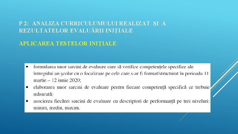 P 2: ANALIZA CURRICULUMULUI REALIZAT ȘI A REZULTATELOR EVALUĂRII INIȚIALE APLICAREA TESTELOR INIȚIALE 