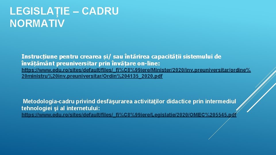 LEGISLAȚIE – CADRU NORMATIV Instrucțiune pentru crearea și/ sau întărirea capacității sistemului de învățământ