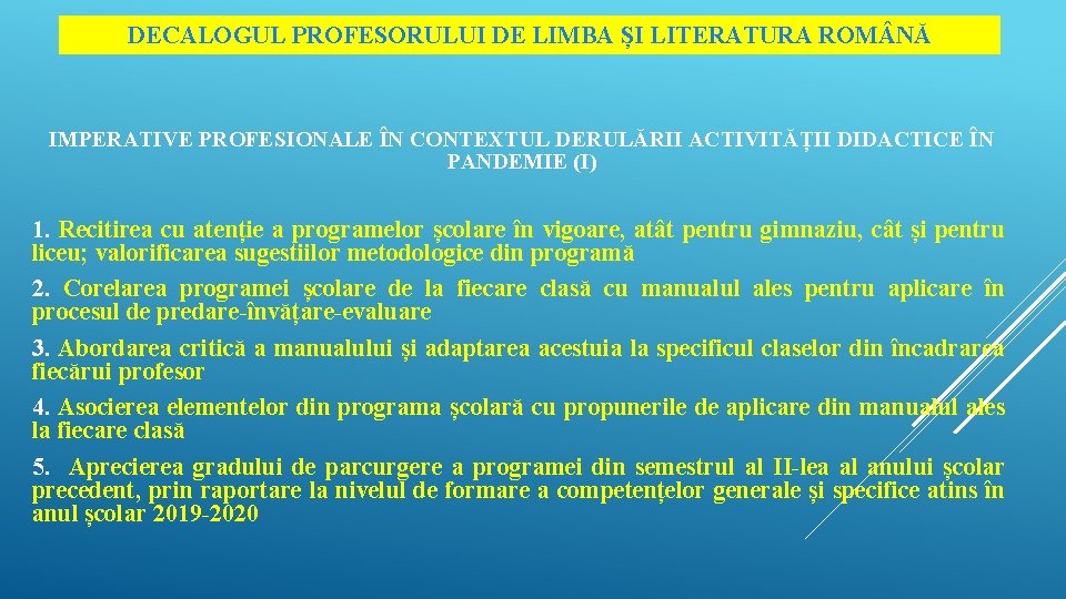 DECALOGUL PROFESORULUI DE LIMBA ȘI LITERATURA ROM NĂ IMPERATIVE PROFESIONALE ÎN CONTEXTUL DERULĂRII ACTIVITĂȚII