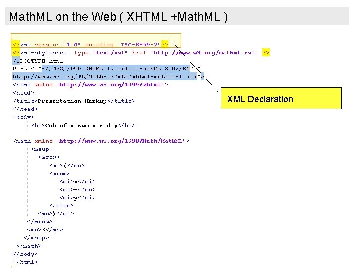 Math. ML on the Web ( XHTML +Math. ML ) XML Declaration 
