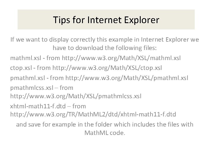Tips for Internet Explorer If we want to display correctly this example in Internet
