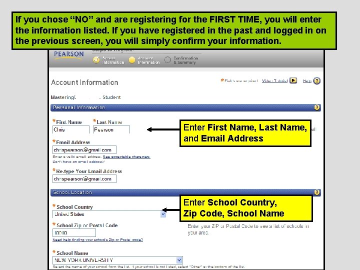 If you chose “NO” and are registering for the FIRST TIME, you will enter