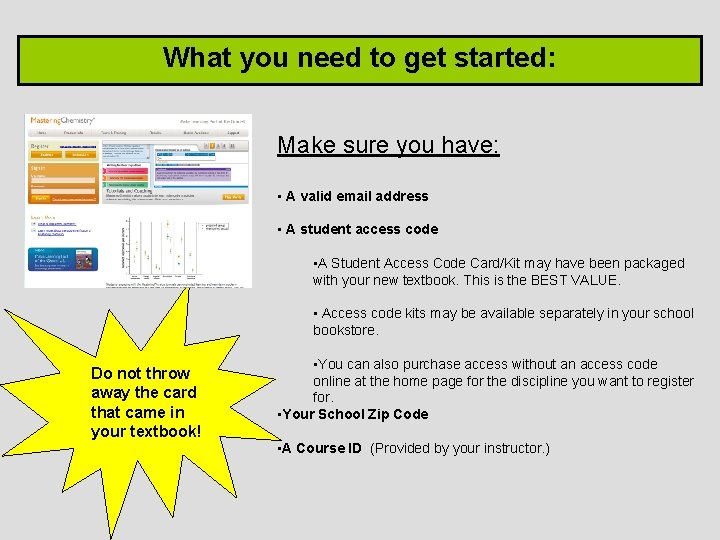 What you need to get started: Make sure you have: • A valid email