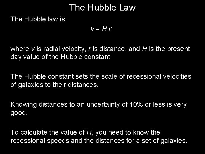The Hubble Law The Hubble law is v=Hr where v is radial velocity, r